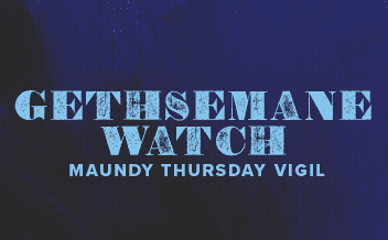 Gethsemane Watch Maundy Thursday vigil graphic with blue textured background for Holy Week prayer service
