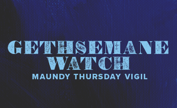 Gethsemane Watch Maundy Thursday vigil graphic with blue textured background for Holy Week prayer service