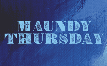 Maundy Thursday Holy Week service graphic with blue background and textured lettering