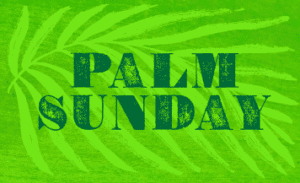 Palm Sunday Holy Week graphic with green palm leaf illustration announcing Episcopal church service