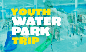 Water park with slides, splash structures, and kids playing. Overlaid text reads “Youth Water Park Trip” in bold yellow and white letters.