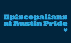 Bold blue text on a dark background reads “Episcopalians at Austin Pride” with a small heart icon.