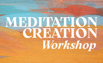 Meditation Creation Workshop Text reads “Meditation Creation Workshop” in white over a textured background of warm orange, blue, and red brushstrokes.