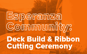 Orange-tinted photo of small homes and pathways with overlaid white text that reads “Esperanza Community: Deck Build & Ribbon Cutting Ceremony.”