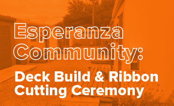 Esperanza Community event Orange-tinted photo of small homes and pathways with overlaid white text that reads “Esperanza Community: Deck Build & Ribbon Cutting Ceremony.”
