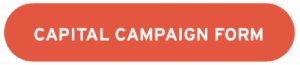 Red rounded rectangular button with white text that reads “Capital Campaign Form.”