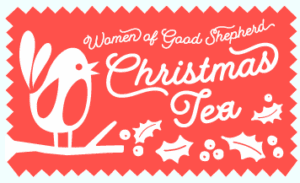 Illustration of a bird on a branch with holly leaves and berries, and text reading “Women of Good Shepherd Christmas Tea” in a festive red and white design.