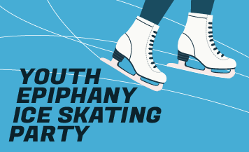 Illustration of ice skates gliding on a blue ice rink with text that reads “Youth Epiphany Ice Skating Party.”