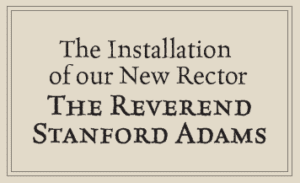 Installation of the Reverend Stanford Adams as new rector at the Episcopal Church of the Good Shepherd.