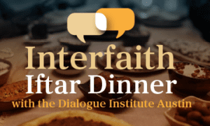 Interfaith Iftar Dinner event graphic with shared meal table and text referencing Dialogue Institute Austin