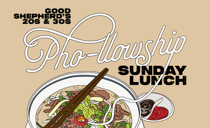Illustrated poster for Good Shepherd’s “Pho-llowship Sunday Lunch” event for adults in their 20s and 30s, featuring a bowl of pho and playful typography.